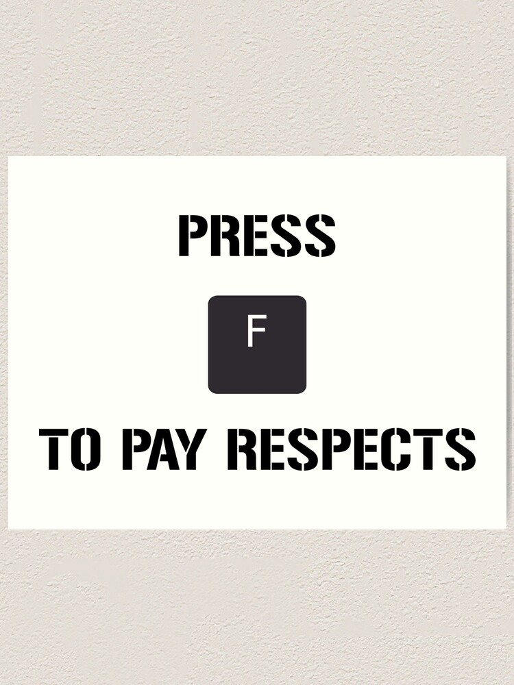 Funny Meme Press F to Pay Respects Art Print for Sale by geekydesigner