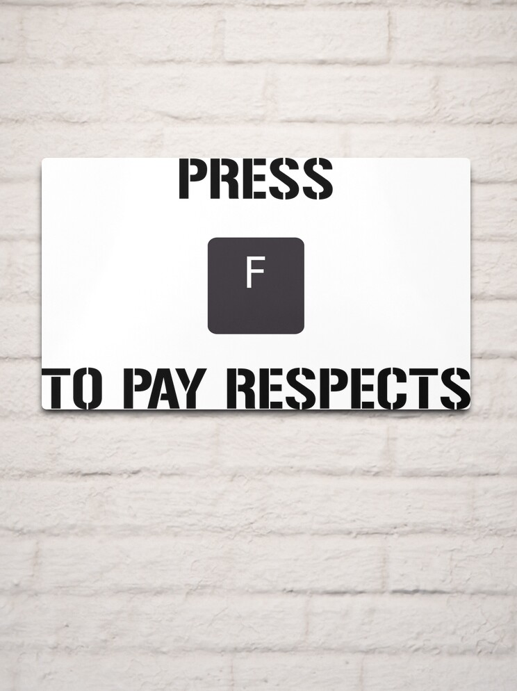 Funny Meme Press F to Pay Respects Metal Print for Sale by geekydesigner