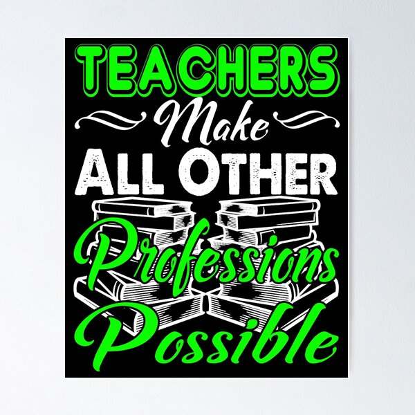 Item preview, Teachers Make All Other Professions Possible designed and sold by UnknownArtistt.