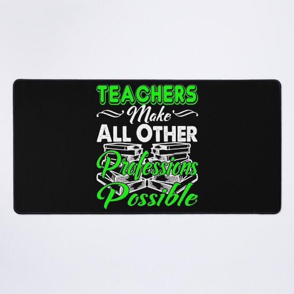 Item preview, Teachers Make All Other Professions Possible designed and sold by UnknownArtistt.