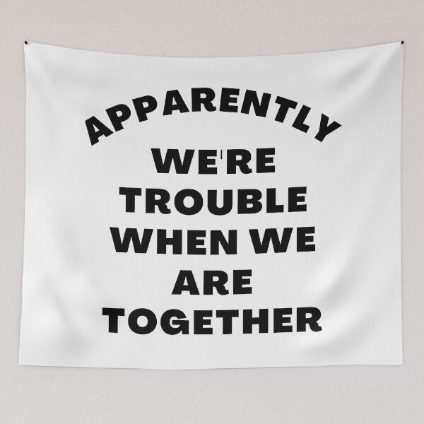 Item preview, Apparently We're Trouble When We Are Together. Funny Best Friends Quote designed and sold by That Cheeky Tee.