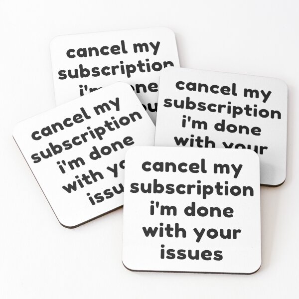 Item preview, Cancel My Subscription I'm Done With Your Issues. Funny Sarcastic NSFW Rude Inappropriate Saying designed and sold by That Cheeky Tee.