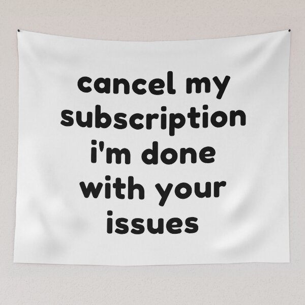 Item preview, Cancel My Subscription I'm Done With Your Issues. Funny Sarcastic NSFW Rude Inappropriate Saying designed and sold by That Cheeky Tee.