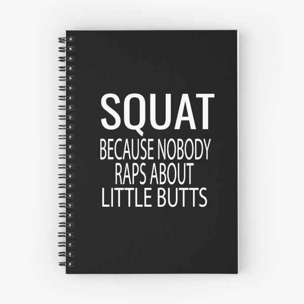Item preview, Squat Because Nobody Raps About Little Butts designed and sold by ASSOUKI9.
