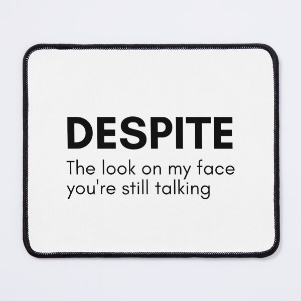 Item preview, Despite The Look On My Face You're Still Talking. Funny Sarcastic NSFW Quote designed and sold by That Cheeky Tee.