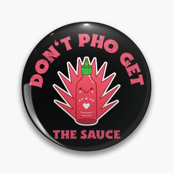 Item preview, Don t Pho Get The Sauce designed and sold by Adfinn.