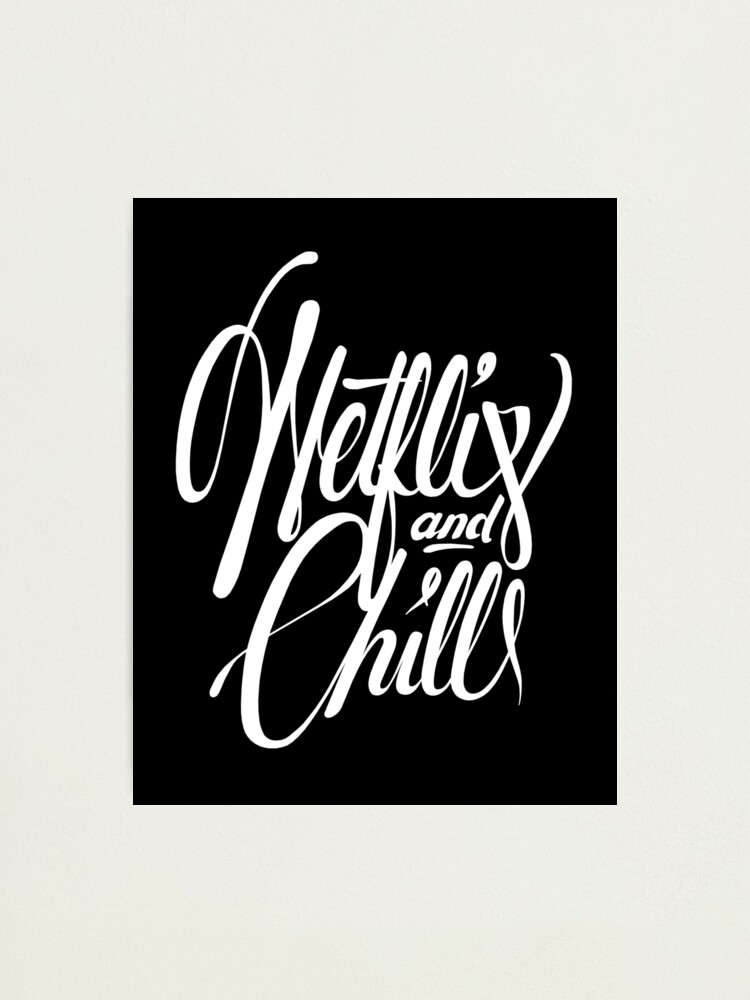 Impression Photo Netflix Amp Chill Blanc Sur Noir Par Treschicxo Redbubble Impression Photo Netflix Amp Chill Blanc Sur Noir Par Treschicxo Redbubble