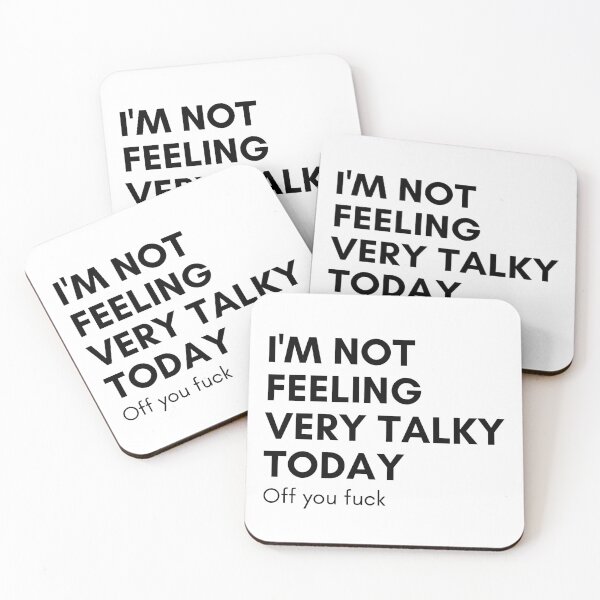 Item preview, I'm Not Feeling Very Talky Today. Off You Fuck. Funny Sarcastic NSFW Rude Inappropriate Saying designed and sold by That Cheeky Tee.