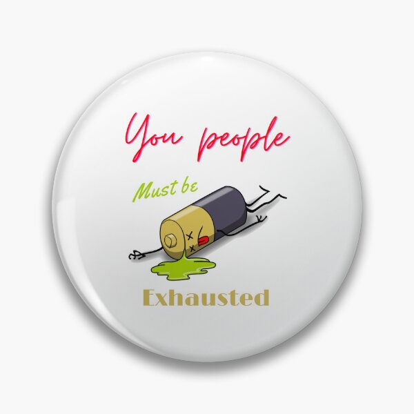 Item preview, Copy of You people must be exhausted designed and sold by Houssine100.