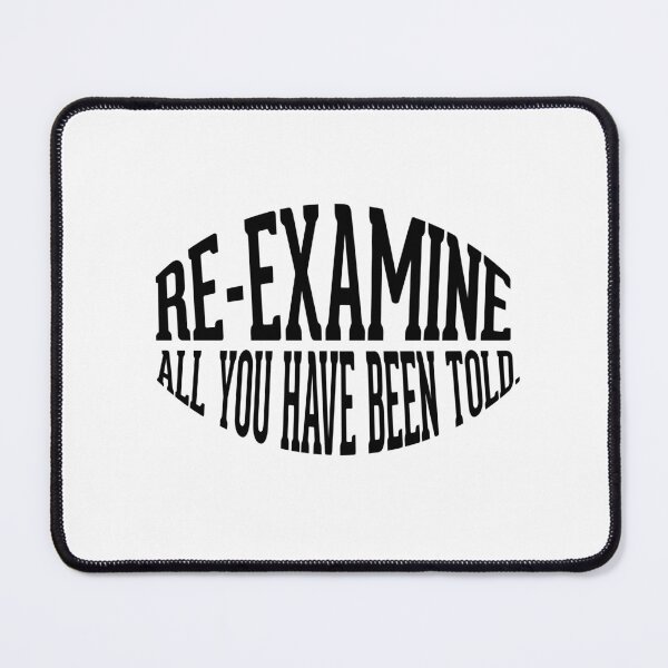 Item preview, Re-examine all you have been told designed and sold by AnisosPteron.