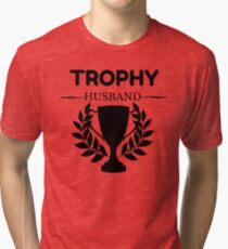 Trophy Husband Tri-blend T-Shirt