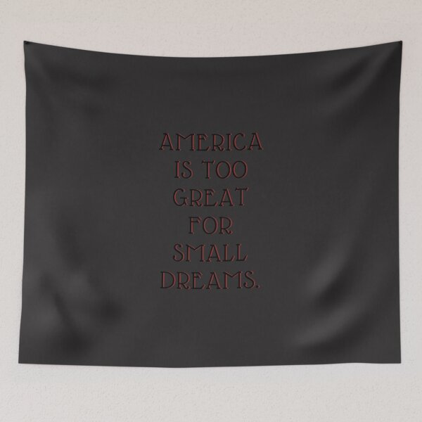 Item preview, America is too great for small dreams. C designed and sold by kazeckmynea.