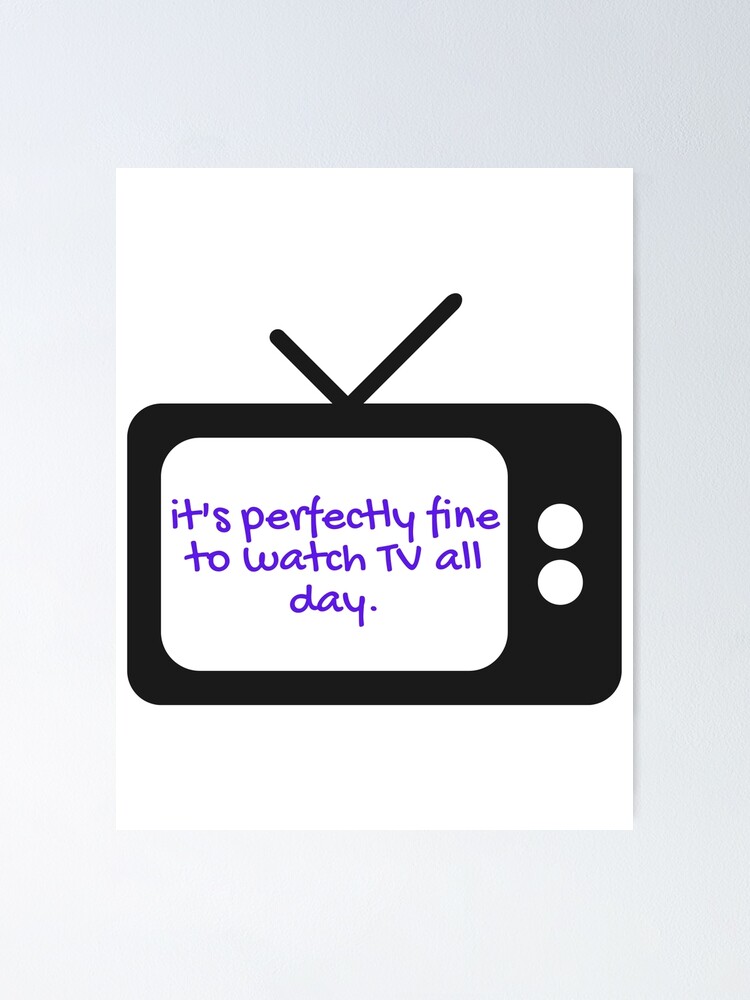 "nick new girl quote it's perfectly fine to watch tv all day" Poster for Sale by jessicadcy