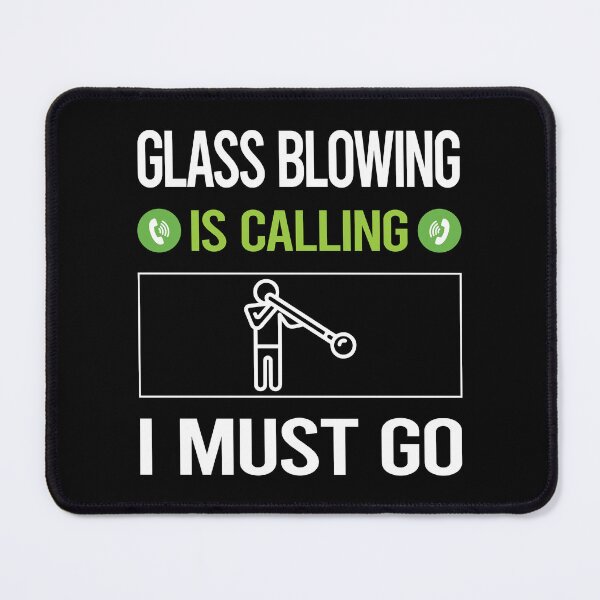 Item preview, It Is Calling Glass Blowing Blower Glassblowing Glassblower Glassmith Gaffer designed and sold by saraokcstreva.