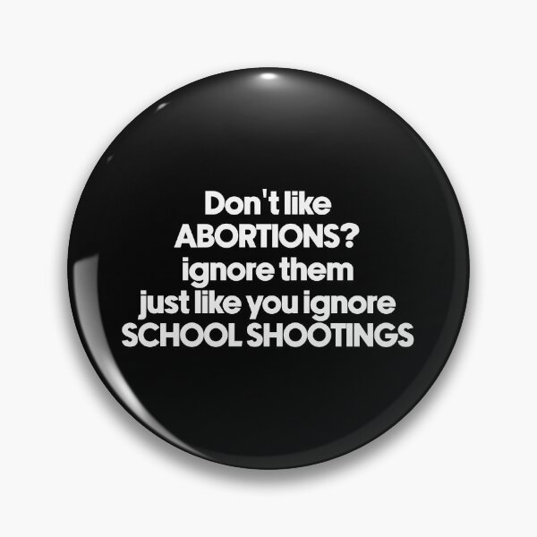 Item preview, Don't like abortion then ignore just like you ignore school shootings , protest banner designed and sold by NastySquad.