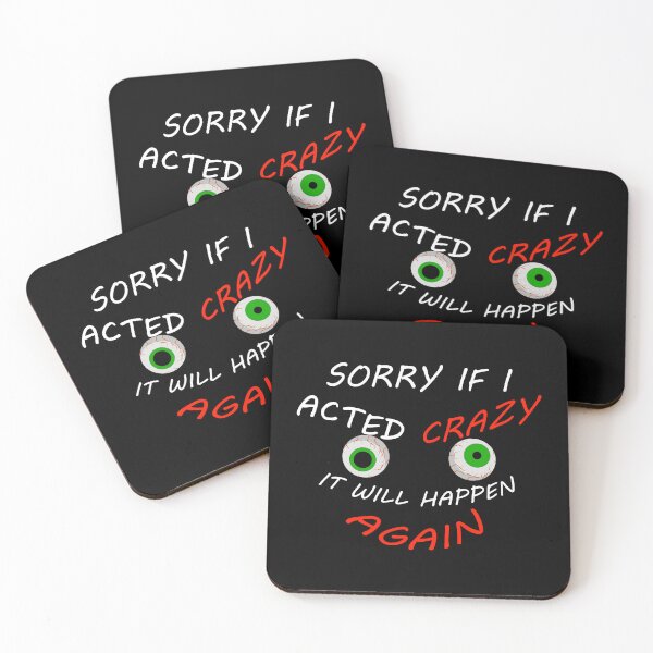 Item preview, Sorry If I Acted Crazy It Will Happen Again - Funny Sayings designed and sold by Demna-S.