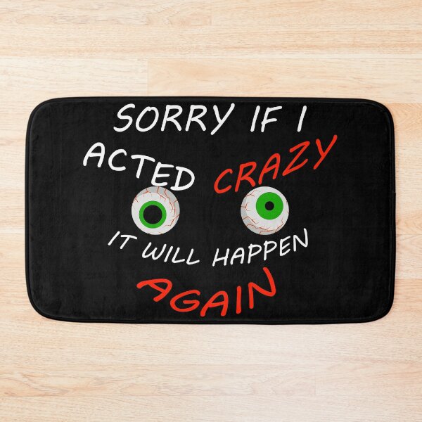Item preview, Sorry If I Acted Crazy It Will Happen Again - Funny Sayings designed and sold by Demna-S.