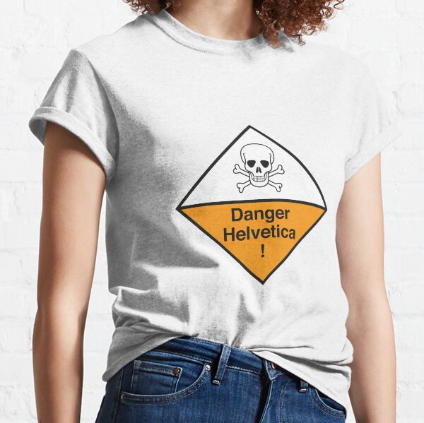 Danger Helvetica! Classic T-Shirt