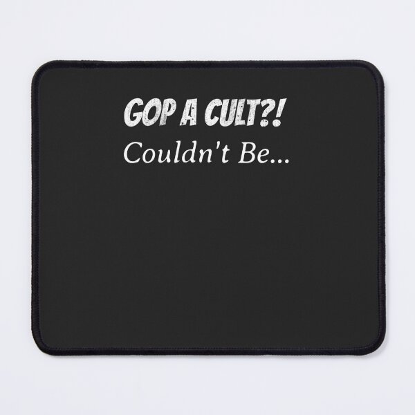 Item preview, GOP A Cult! Couldn&x27;t Be... C designed and sold by fruscispake.