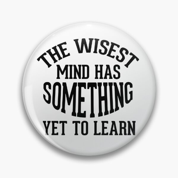 Item preview, The wisest mind has something yet to learn designed and sold by AnisosPteron.