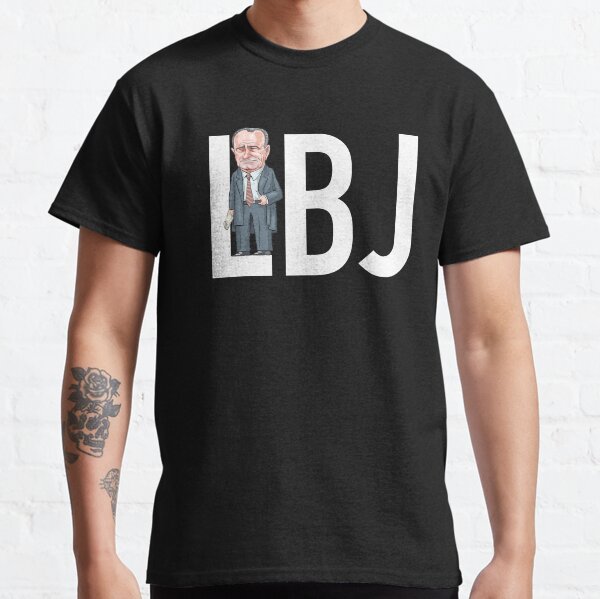 LBJ - President Lyndon B. Johnson Classic T-Shirt