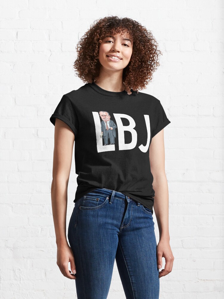 Alternate view of LBJ - President Lyndon B. Johnson Classic T-Shirt
