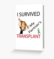 Survived my Partners Transplant Greeting Card