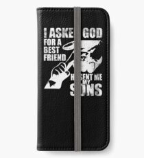 I asked God for best Friend and he sent me my sons iPhone Wallet/Case/Skin