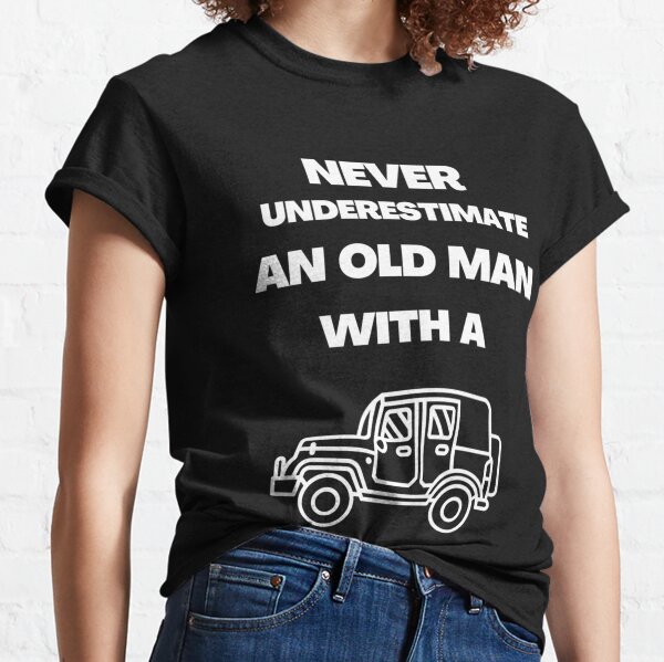 Item preview, never underestimate an old man with a jeep DESIGN   designed and sold by CharliJane09.