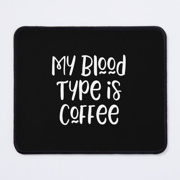 Item preview, My Blood Type is Coffee - funny coffee lover slogan designed and sold by kapotka.