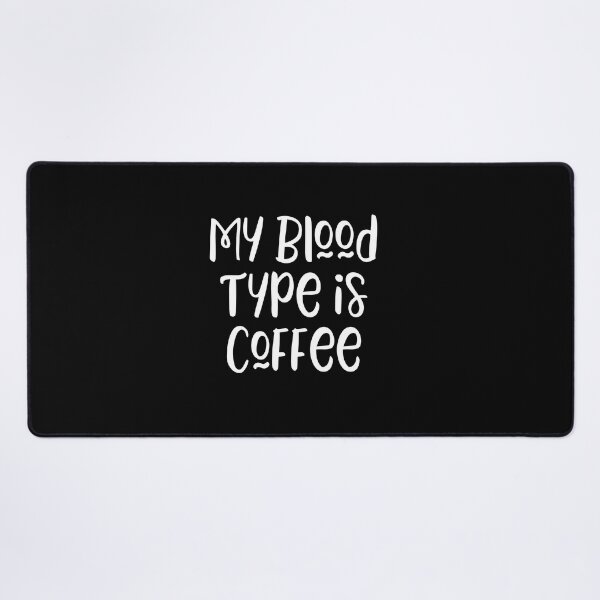 Item preview, My Blood Type is Coffee - funny coffee lover slogan designed and sold by kapotka.