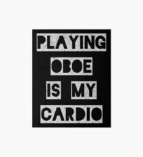 Playing Oboe is my Cardio | oboist Art Board