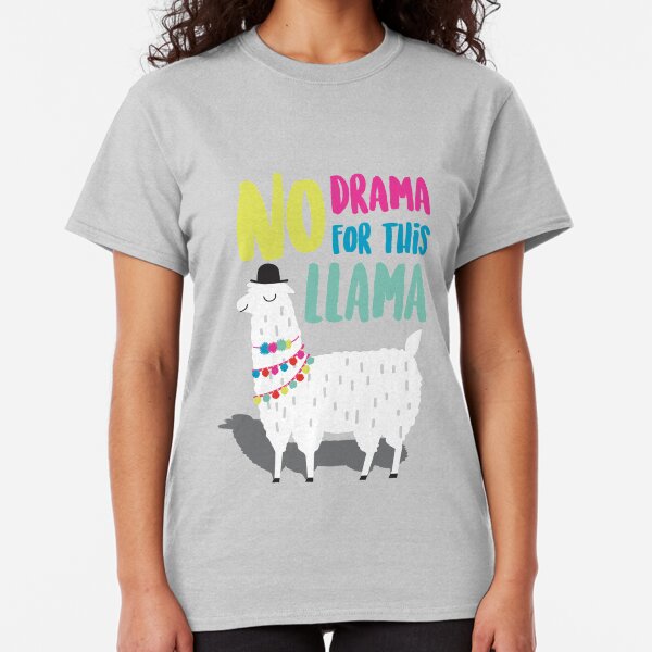 No Drama For This LLama Classic T-Shirt