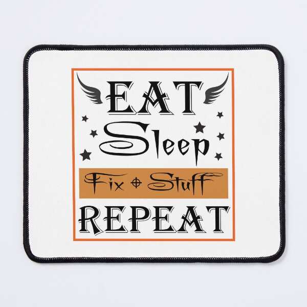 Item preview, Eat Sleep Fix Stuff Repeat designed and sold by Lori Gough.