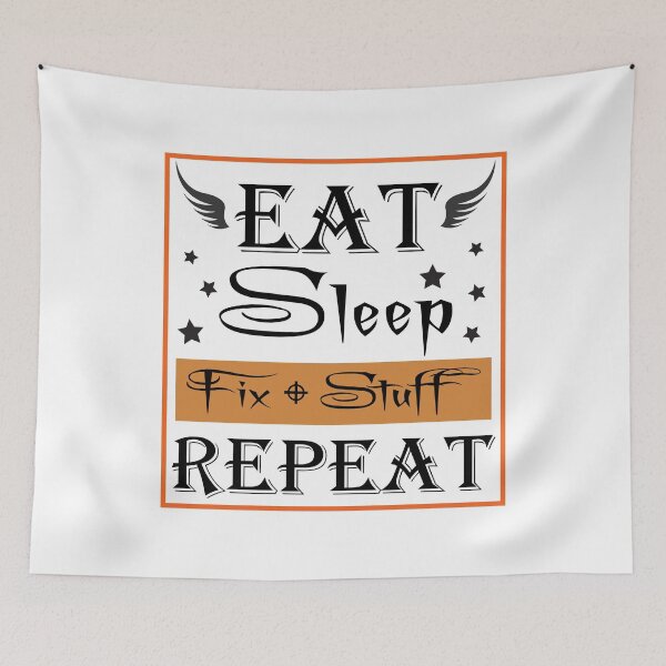 Item preview, Eat Sleep Fix Stuff Repeat designed and sold by Lori Gough.
