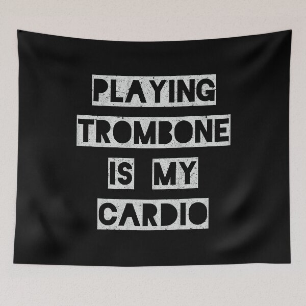 Item preview, Playing Trombone is my Cardio designed and sold by Gregg Brinkerhoff.