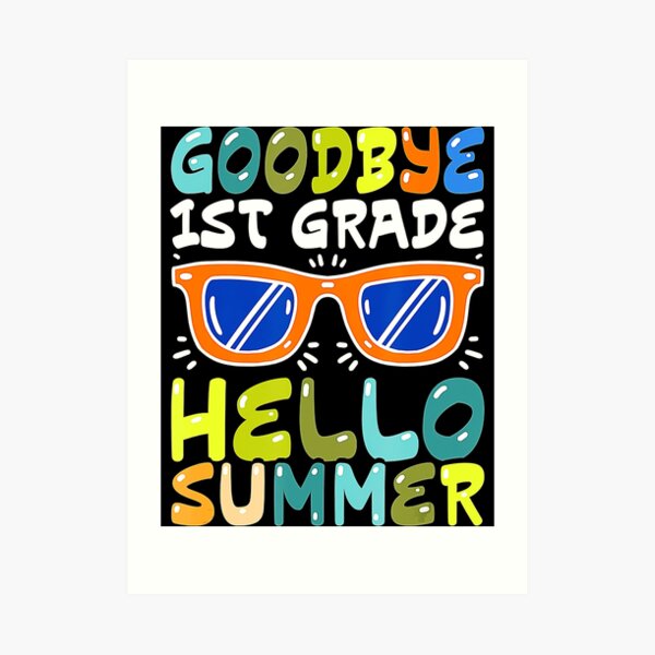 last-day-of-school-bye-bye-1st-grade-hello-summer-teacher-art-print