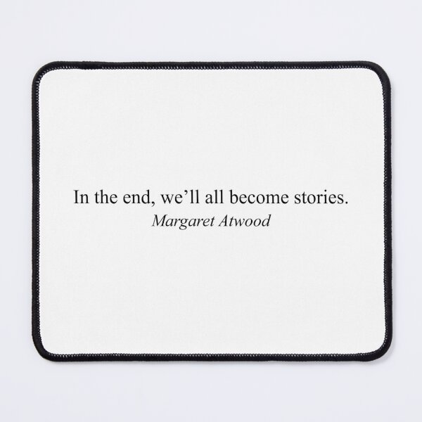 Item preview, In the end, we'll all become stories. | Margaret Atwood designed and sold by L1sercool.