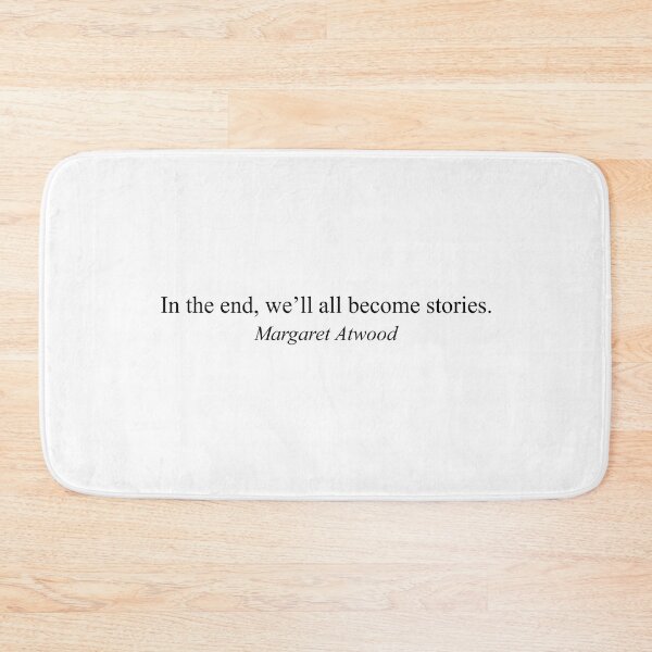 Item preview, In the end, we'll all become stories. | Margaret Atwood designed and sold by L1sercool.