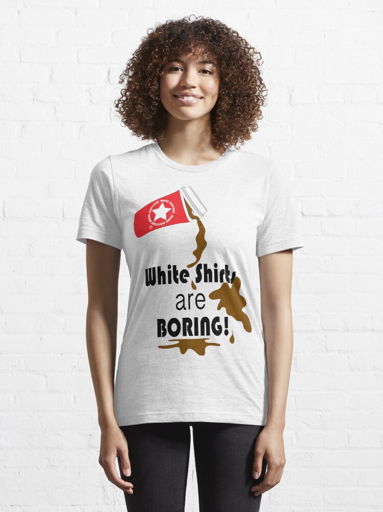 Alternate view of White shirts are boring! Essential T-Shirt