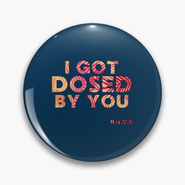 Item preview, I got dosed by you   designed and sold by LORENKLEINL.