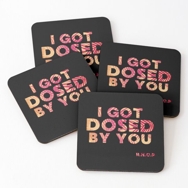 Item preview, I got dosed by you   designed and sold by LORENKLEINL.