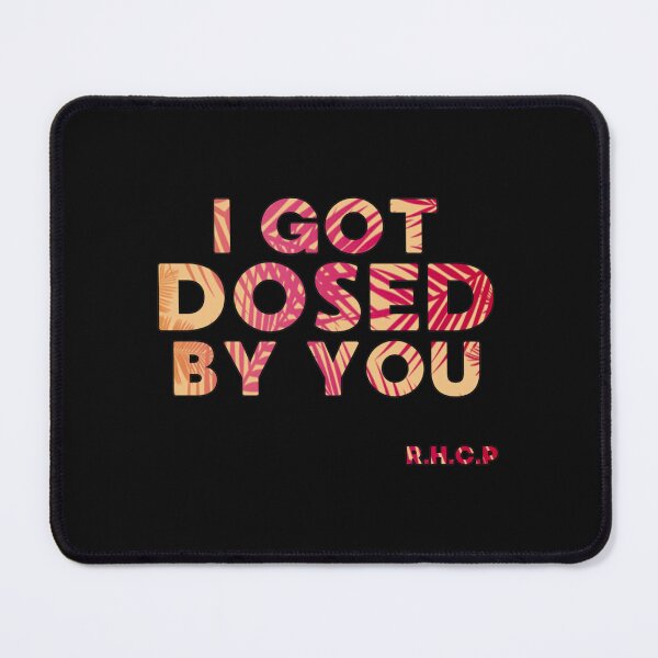 Item preview, I got dosed by you   designed and sold by LORENKLEINL.