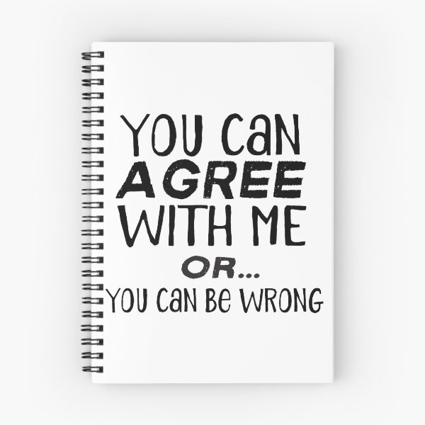 Item preview, You Can Agree with Me Or You Can Be Wrong designed and sold by WordBubble.