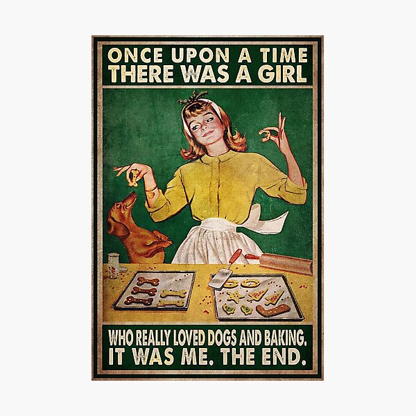 Item preview, Once upon a time there was a girl who really loved dogs and baking it was me designed and sold by reenea84.