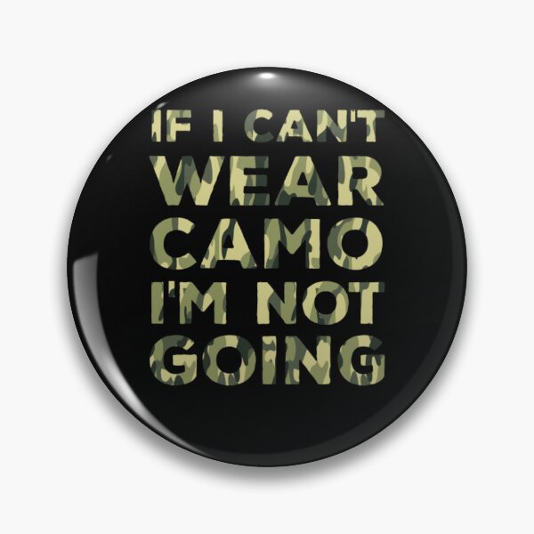 Item preview, If I Can't Wear Camo I'm Not Going Military  designed and sold by aryagiri.