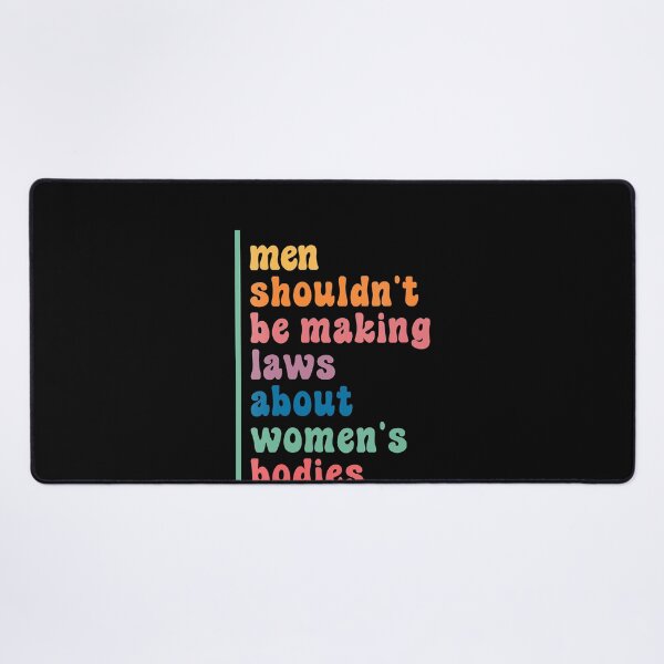 Item preview, Womens Men Shouldn't Be Making Laws About Women's Bodies Feminist designed and sold by nedrae.