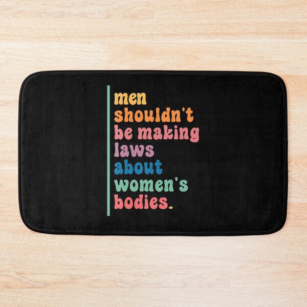 Item preview, Womens Men Shouldn't Be Making Laws About Women's Bodies Feminist designed and sold by nedrae.