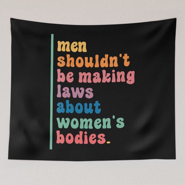 Item preview, Womens Men Shouldn't Be Making Laws About Women's Bodies Feminist designed and sold by nedrae.