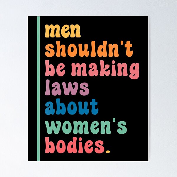 Item preview, Womens Men Shouldn't Be Making Laws About Women's Bodies Feminist designed and sold by nedrae.